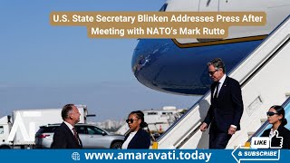 US State Secretary Blinken Addresses Press After Meeting with NATOs Mark Rutte  Amaravati Today [upl. by Sirama]