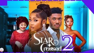 STAR CROSSED part 2 Trending Nollywood Nigerian Movie Review Sandra Okunzuwa Chidi Dike 2024 [upl. by Ariayek]