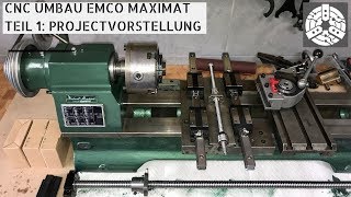 CNC Umbau Emco Maximat Teil 1  Projectvorstellung [upl. by Eiramait]