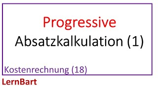 Die progressive Absatzkalkulation  Kostenrechnung Teil 18 [upl. by Eupheemia]