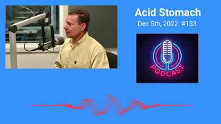 Dec 05 2022 133 Acid Stomach [upl. by Isia]