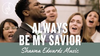 quotAlways Be My Saviorquot  Shawna Edwards Music 2023  OfficialMV  Contemporary Christian Musicquot [upl. by Levenson]