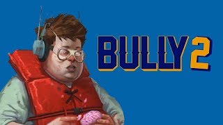 Bully 2 [upl. by Birch]