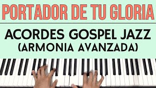 Portador de tu Gloria  Acordes Gospel Jazz Armonia Avanzada  Tutorial de Piano [upl. by Candie]