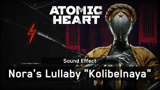 Atomic Heart  Noras Lullaby quotKolibelnayaquot Sound Effect [upl. by Airdnaz977]