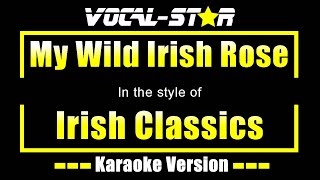 My Wild Irish Rose Karaoke  Irish Classics Karaoke Version [upl. by Alimrahs715]