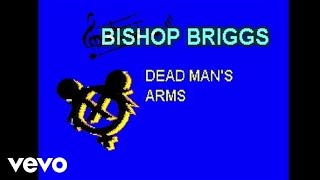 Bishop Briggs  Dead Mans Arms Lyric Video [upl. by Aneehsar390]