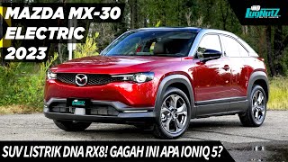 Lebih GAGAH Dari IONIQ Dijual Tahun Depan Ini Mazda MX30 SUV Listrik Pertama Mazda Berpintu RX8 [upl. by Bocaj323]