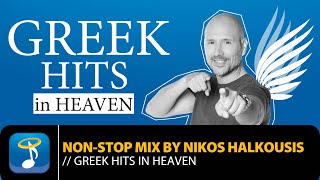 Greek Hits in Heaven  Non Stop Mix by Nikos Halkousis Official Audio Video [upl. by Angelita]