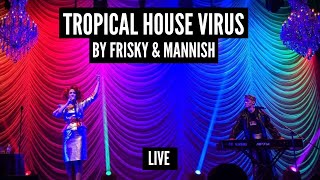 FRISKY amp MANNISH  Tropical House Virus  Live Performance [upl. by Fulbert]