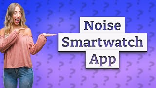 Which app is use for Noise smartwatch [upl. by Analak]