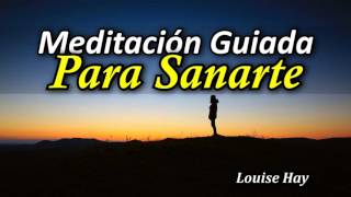 Meditación Guiada para Sanarte a ti Mismo  Por Louise Hay [upl. by Zinn]