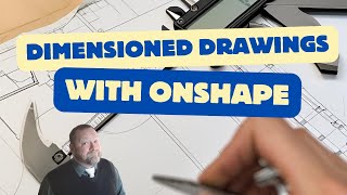 Dimensioned Drawings in Onshape [upl. by Awhsoj]