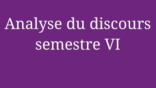 analyse du discours semestre 6 [upl. by Hannon]