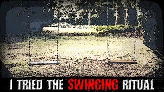 quotI Tried the Swinging Ritualquot  Creepypasta [upl. by Aihseya]