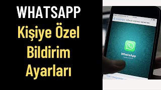 WHATSAPP KİŞİYE ÖZEL BİLDİRİM AYARLARI  Bildirim Sesi Zil Sesi [upl. by Monafo]