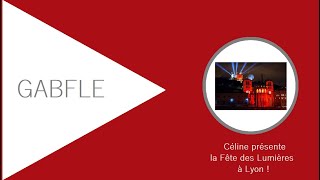 Gabfle B2 ► Céline présente la Fête des Lumières à Lyon [upl. by Trebuh]