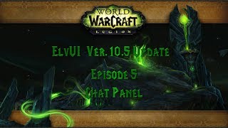 Episode 05  ElvUI Ver 1052 Update  Chat Panel [upl. by Ynneb]