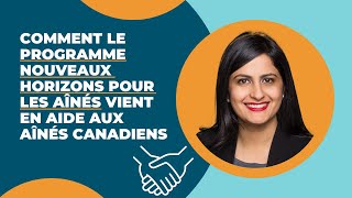 Comment le programme Nouveaux Horizons pour les aînés vient en aide aux aînés Canadiens [upl. by Zenobia509]