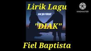 Fiel Baptista  Diak Lirik MusicLagu [upl. by Peirsen]