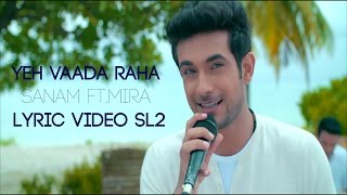 Yeh Vaada Raha Sanam ft Mira Lyric Video SL2 [upl. by Meedan]