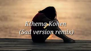 Kthema Kohen Sad remix version [upl. by Bagger892]