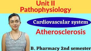 Atherosclerosis Cardiovascular system  Pathophysiology  Unit 2  2nd semester B pharma with notes [upl. by Chace809]