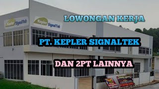 PT KEPLER SIGNALTEK LOKER BATAM HARI INI IKLAN KOTA BATAM [upl. by Enutrof389]