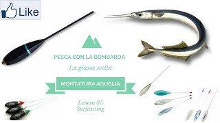 Pesca con la bombarda quale scegliere e Montatura per Aguglia [upl. by Auqinal532]