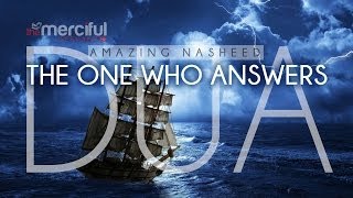 The One Who Answers Dua  Beautiful Nasheed [upl. by Anamuj]