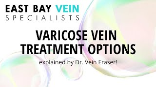 Varicose Vein Treatment Options  Dr Vein Eraser from East Bay Vein Specialists [upl. by Torrence]