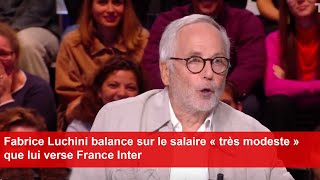 Fabrice Luchini balance sur le salaire « très modeste » que lui verse France Inter [upl. by Ereynihc]