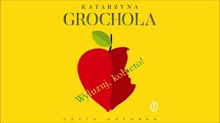 Katarzyna Grochola – „Wyluzuj kobieto” – czyta AUTORKA [upl. by Ethben]