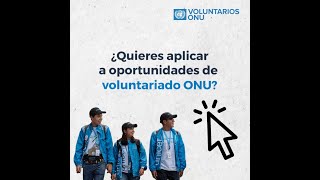 ¡Aplica a oportunidades de voluntariado ONU en la Plataforma Unificada de Voluntariado UVP [upl. by Mcgill613]