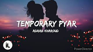 TEMPORARY PYAR LYRICS  ROVEGI MUKADRA NU HEERE MERIYE   ADAAB  KAKA [upl. by Elrae]