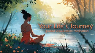 Your Lifes Journey Guided Visualization Meditation [upl. by Mansoor]