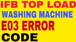 IFB TOP LOAD WASHING MACHINE E03 ERROR CODE [upl. by Madeleine247]