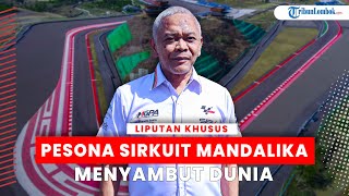 Sirkuit Mandalika Bersolek untuk Menyambut Gelaran MotoGP 2023 [upl. by Aivatco]