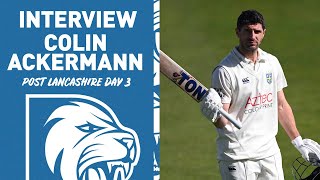 🗣 It was an awesome partnership  Colin Ackermann post Lancashire day 3 amp his Durham best [upl. by Maxim]