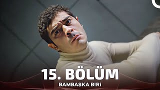 Bambaşka Biri 15 Bölüm [upl. by Bondon297]