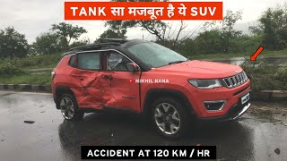 मजबूती मे TATA से भी आगे 🔥 UNEXPECTED ACCIDENT AT 120 KMHR OF JEEP COMPASS KEEPS ALL SAFE [upl. by Nwadal779]