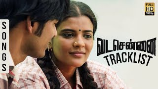 The Tracklist of Vada Chennai  Dhanush Aishwarya Rajesh  Full Songs [upl. by Eillo]