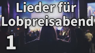 7 Christliche Lieder für den Lobpreisabend  1 [upl. by Robertson269]