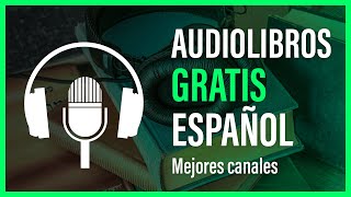 📕 5 CANALES de AUDIOLIBROS GRATIS PARA ESCUCHAR en ESPAÑOL [upl. by Gnok]