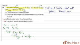 1 mol benzene Pquotbenzenequot42 mm and 2 mol toluence Pquottoluenequot36 mm will have [upl. by Orodoet206]