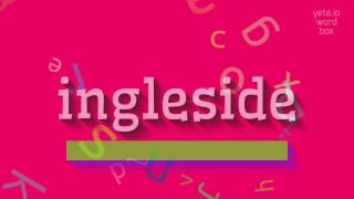 INGLESIDE  HOW TO SAY INGLESIDE ingleside [upl. by Hansel]