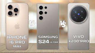 iPhone 16 Pro Max Vs Samsung S24 Ultra Vs Vivo X200 Pro [upl. by Arsi]