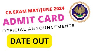 CA Exam MayJune 2024 official Announcement Admit card  CA Exam May June 2024 Admit card Date Out [upl. by Jacquenette631]