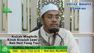 Kuliah Maghrib  Ustaz Khafiz Tohfah  KITAB RISALAH JAMIAH BAB HATI YANG TAAT [upl. by Ahtimat154]