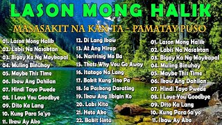 LASON MONG HALIK  Best Nonstop Pamatay Puso  Tagalog Love Song Collection Playlist [upl. by Attenaj]